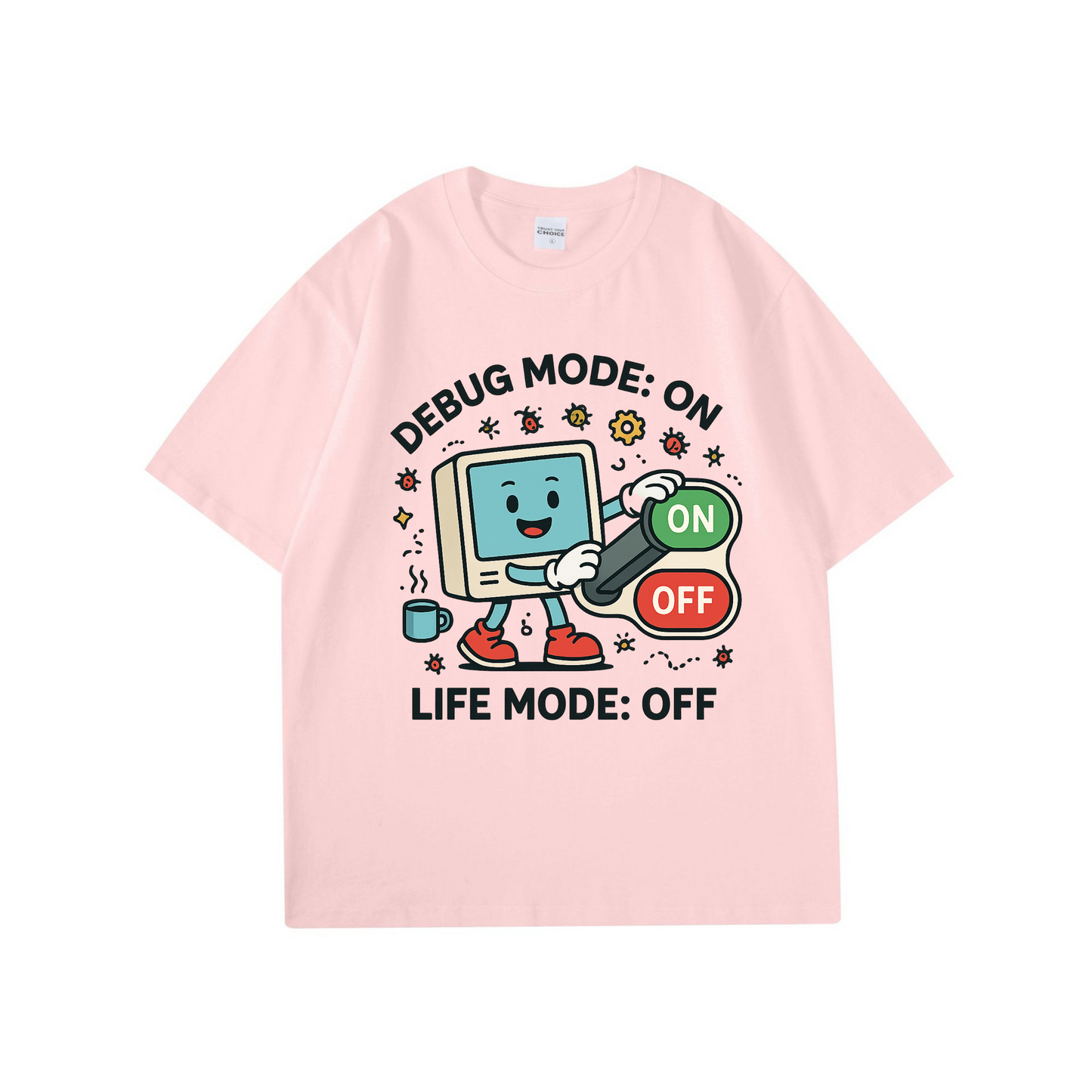 Debug Mode: On, Life Mode: Off – Funny Programmer Unisex T-Shirt