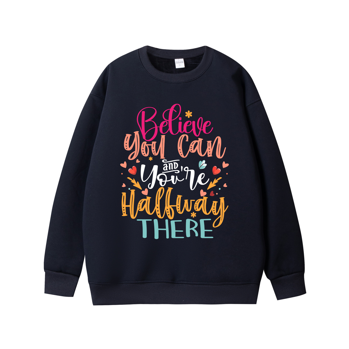Believe You Can and You’re Halfway There – Motivational Unisex Sweatshirt