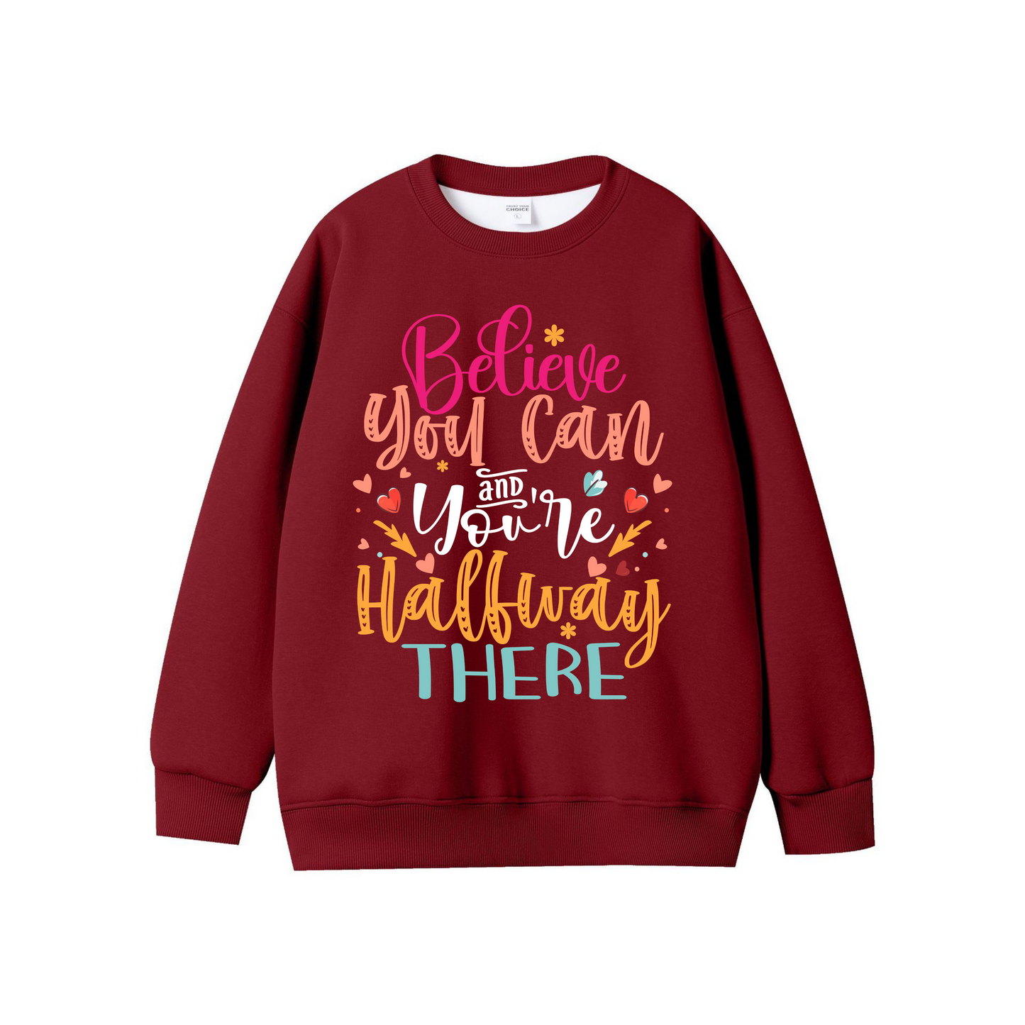 Believe You Can and You’re Halfway There – Motivational Unisex Sweatshirt